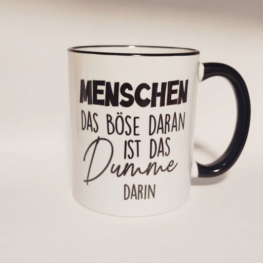 Tasse Das Dumme darin